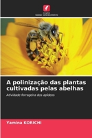 A polinização das plantas cultivadas pelas abelhas (Portuguese Edition) 6207986717 Book Cover