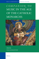 Companion to Music in the Age of the Catholic Monarchs 9004325026 Book Cover