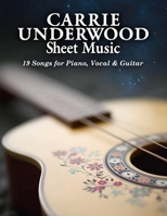 Carrie Underwood Sheet Music: 19 Songs for Piano, Vocal & Guitar B0F2PR1JKM Book Cover