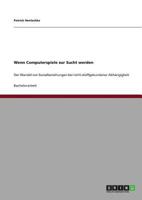 Wenn Computerspiele Zur Sucht Werden: Der Wandel Von Sozialbeziehungen Bei Nicht-Stoffgebundener Abhangigkeit 3959346093 Book Cover