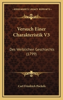 Versuch Einer Charakteristik V3: Des Weiblichen Geschlechts (1799) 1166330125 Book Cover