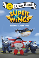 Super Wings: Airport Adventure 0062907492 Book Cover
