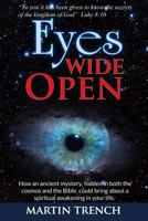 Eyes Wide Open: How an ancient mystery, hidden in both the cosmos and the Bible, could bring about a spiritual awakening in your life 1723910120 Book Cover