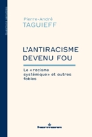 L'antiracisme devenu fou: Le "racisme systémique" et autres fables (French Edition) B098RS64Z3 Book Cover