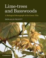 Lime-Trees and Basswoods: A Biological Monograph of the Genus Tilia 0521840546 Book Cover
