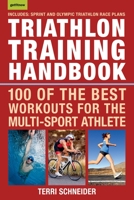 Triathlon Training Handbook: 100 of the Best Workouts for the Multi-Sport Athlete 1578267242 Book Cover