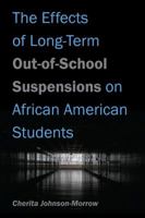 The Effects of Long-Term Out-of-School Suspensions on African American Students 1478716967 Book Cover