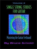Single String Studies for Guitar Volume Two 1890944645 Book Cover