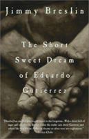The Short Sweet Dream of Eduardo Gutierrez 1400046823 Book Cover