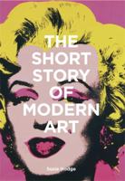 The Short Story of Modern Art: A Pocket Guide to Key Movements, Works, Themes, and Techniques 1786273691 Book Cover