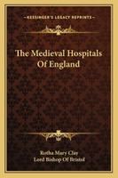 The Medieval Hospitals Of England 9356895864 Book Cover