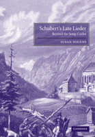 Schubert's Late Lieder: Beyond the Song-Cycles 0521028752 Book Cover