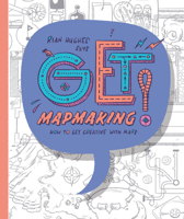 Get Mapmaking: How to get Creative with Maps 071123762X Book Cover