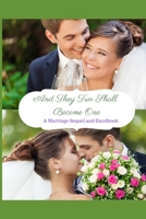 And They Two Shall Become One: A Marriage relationship Guide 1507714602 Book Cover