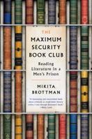 The Maximum Security Book Club: Reading Literature in a Men's Prison 0062384341 Book Cover