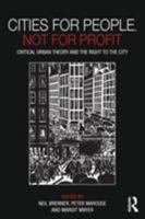 Cities for People, Not for Profit: Critical Urban Theory and the Right to the City 0415601789 Book Cover