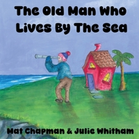 The Old Man Who Lives by the Sea 1835841341 Book Cover