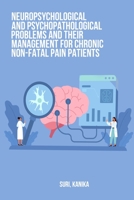 Neuropsychological and psychopathological problems and their management for chronic non-fatal pain patients 1805452282 Book Cover
