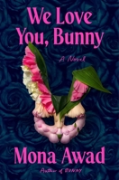 We Love You, Bunny: A Novel 166805986X Book Cover