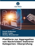 Plattform zur Aggregation von Nachrichten mehrerer Kategorien: Überprüfung (German Edition) 620762789X Book Cover