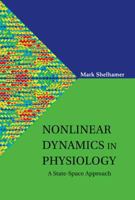 Nonlinear Dynamics in Physiology: A State-Space Approach 9812700293 Book Cover