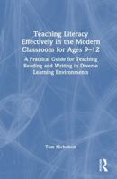 Teaching Literacy Effectively in the Modern Classroom for Ages 9-12: A Practical Guide for Teaching Reading and Writing in Diverse Learning Environments 0367673193 Book Cover