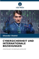 CYBERSICHERHEIT UND INTERNATIONALE BEZIEHUNGEN: STAATSKUNST IM DIGITALEN ZEITALTER (German Edition) 6207630203 Book Cover
