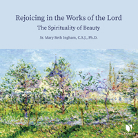 Rejoicing in the Works of the Lord: The Spirituality of Beauty 1666539449 Book Cover