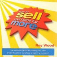 How To Sell Your Home for More 095812051X Book Cover