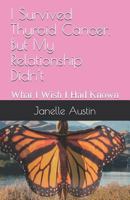 I Survived Thyroid Cancer, But My Relationship Didn't: What I Wish I Had Known 1731457731 Book Cover