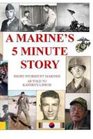 A Marine's 5 Minute Story: Real stories about Real Marines 154649457X Book Cover