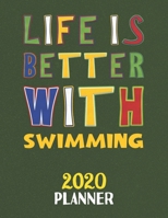 Life Is Better With Swimming 2020 Planner: Weekly Monthly 2020 Planner For People Who Loves Swimming 8.5x11 67 Pages 1677596988 Book Cover