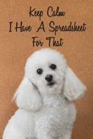 Keep Calm I Have A Spreadsheet For That: Coworker Office Funny Gag Notebook Wide Ruled Lined Journal 6x9 Inch ( Legal ruled ) Family Gift Idea Mom Dad or Kids in Holidays Dog 1670810526 Book Cover