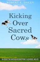 Kicking Over Sacred Cows 1727006194 Book Cover