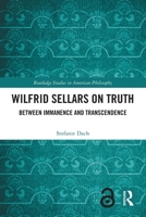 Wilfrid Sellars on Truth : Between Immanence and Transcendence 1032807245 Book Cover