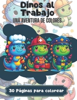 Dinos al Trabajo: Una Aventura de Colores (Spanish Edition) B0CTGHFXZN Book Cover