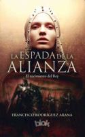 La espada de la Alianza (El nacimiento del Rey #1) 6074809348 Book Cover