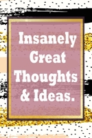 Insanely Great Thoughts & Ideas.: Simple 120 Page Lined Notebook Journal Diary - blank lined notebook and funny journal gag gift for coworkers and colleagues 1660239044 Book Cover