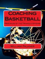 Coaching Basketball: Principles of the Triangle Offense 1484878264 Book Cover