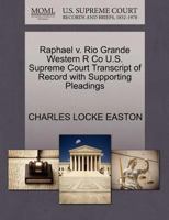 Raphael v. Rio Grande Western R Co U.S. Supreme Court Transcript of Record with Supporting Pleadings 1270214586 Book Cover