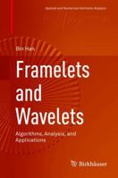 Framelets and Wavelets: Algorithms, Analysis, and Applications 3319886177 Book Cover