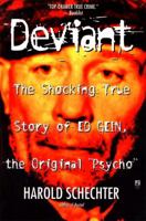 Deviant: The Shocking True Story of Ed Gein, the Original "Psycho" 0671739158 Book Cover