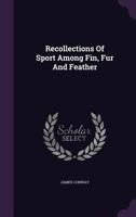 Recollections of Sport Among Fin, Fur and Feather 1166316165 Book Cover