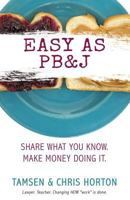 Easy as Pb&j: Share What You Know. Make Money Doing It. 0997934808 Book Cover