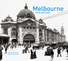 Melbourne: Then and Now 1592235522 Book Cover