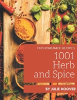 Oh! 1001 Homemade Herb and Spice Recipes: Cook it Yourself with Homemade Herb and Spice Cookbook! B08L3NWCBY Book Cover