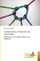 L'obéissance à l'épreuve du mensonge: Réflexion sur les dérives dans la vie religieuse 6137376524 Book Cover