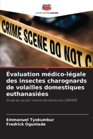 Évaluation médico-légale des insectes charognards de volailles domestiques euthanasiées: Étude de cas de l'insecticide dichlorvos (SNIPER) 6206139379 Book Cover