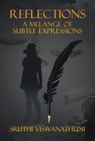 Reflections: A Melange of Subtle Expressions 1479775932 Book Cover