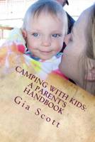 Camping With Kids: A Parent's Handbook 1496085191 Book Cover